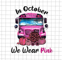 In October We Wear Pink School Bus DTF Transfer only