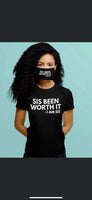 Sis Been Worth it T shirt