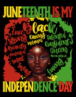 Juneteenth is my Independence Day DTF Transfer Only