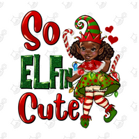 So Elfin Cute DTF Transfer Only